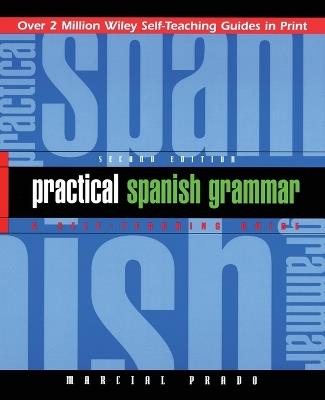 Practical Spanish Grammar: A Self-Teaching Guide - Marcial Prado - cover