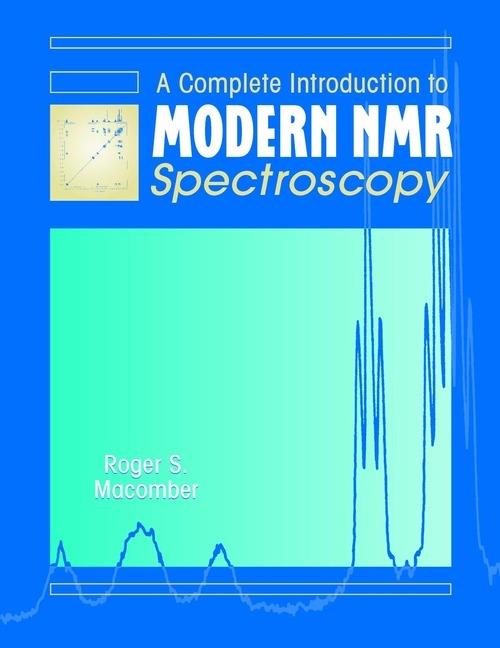 A Complete Introduction to Modern NMR Spectroscopy - Roger S. Macomber - cover