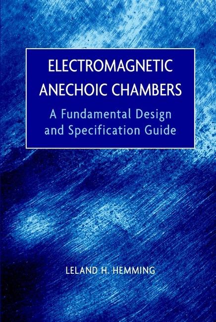 Electromagnetic Anechoic Chambers: A Fundamental Design and Specification Guide - Leland H. Hemming - cover