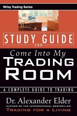 Study Guide for Come Into My Trading Room: A Complete Guide to Trading - Alexander Elder - cover