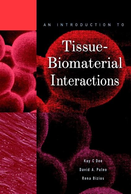 An Introduction to Tissue-Biomaterial Interactions - Kay C. Dee,David A. Puleo,Rena Bizios - cover