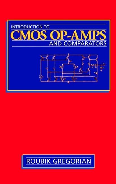 Introduction to CMOS OP-AMPs and Comparators - Roubik Gregorian - cover