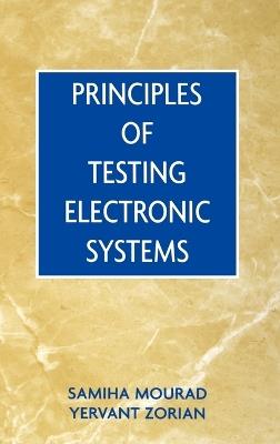 Principles of Testing Electronic Systems - Samiha Mourad,Yervant Zorian - cover