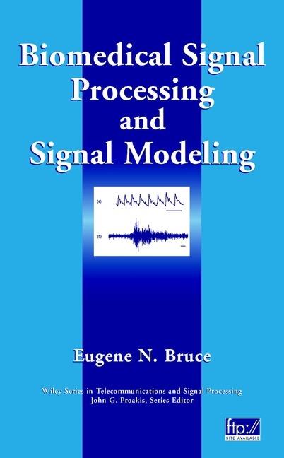 Biomedical Signal Processing and Signal Modeling - Eugene N. Bruce - cover