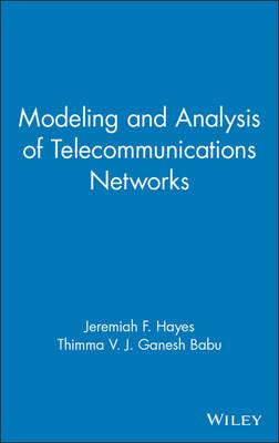 Modeling and Analysis of Telecommunications Networks - Jeremiah F. Hayes,Thimma V. J. Ganesh Babu - cover