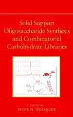 Solid Support Oligosaccharide Synthesis and Combinatorial Carbohydrate Libraries