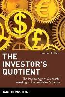 The Investor's Quotient: The Psychology of Successful Investing in Commodities & Stocks - Jake Bernstein - cover