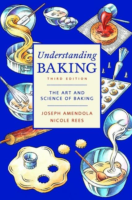 Understanding Baking: The Art and Science of Baking - Joseph Amendola,Nicole Rees - cover