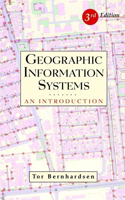 Geographic Information Systems: An Introduction - Tor Bernhardsen - cover