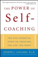 The Power of Self-Coaching: The Five Essential Steps to Creating the Life You Want - Joseph J. Luciani - cover