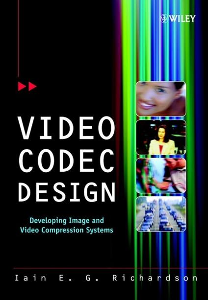 Video Codec Design: Developing Image and Video Compression Systems - Iain E. Richardson - cover