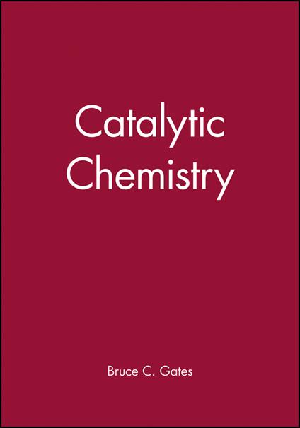 Catalytic Chemistry - Bruce C. Gates - cover