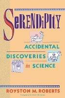 Serendipity: Accidental Discoveries in Science - Royston M. Roberts - cover