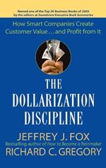 The Dollarization Discipline: How Smart Companies Create Customer Value...and Profit from It