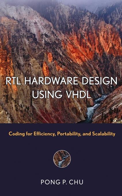 RTL Hardware Design Using VHDL: Coding for Efficiency, Portability, and Scalability - Pong P. Chu - cover