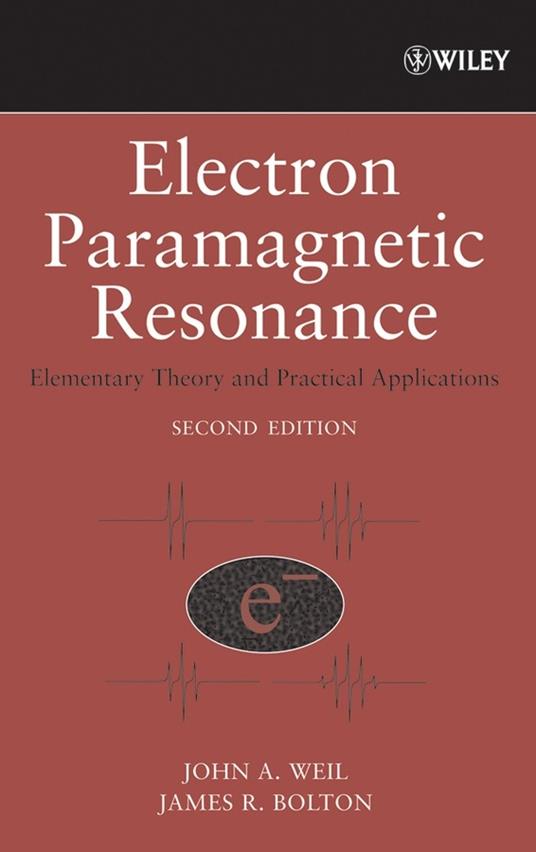 Electron Paramagnetic Resonance: Elementary Theory and Practical Applications - John A. Weil,James R. Bolton - cover