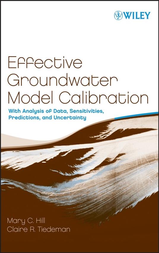 Effective Groundwater Model Calibration: With Analysis of Data, Sensitivities, Predictions, and Uncertainty - Mary C. Hill,Claire R. Tiedeman - cover