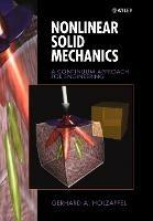 Nonlinear Solid Mechanics: A Continuum Approach for Engineering - Gerhard A. Holzapfel - cover