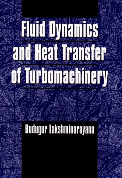 Fluid Dynamics and Heat Transfer of Turbomachinery - Budugur Lakshminarayana - cover