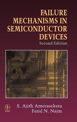 Failure Mechanisms in Semiconductor Devices - E. Ajith Amerasekera,Farid N. Najm - cover