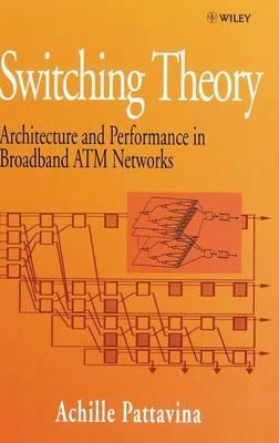 Switching Theory: Architecture and Performance in Broadband ATM Networks - Achille Pattavina - cover