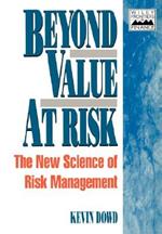 Beyond Value at Risk: The New Science of Risk Management