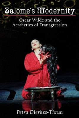 Salome's Modernity: Oscar Wilde and the Aesthetics of Transgression - Petra Dierkes-Thrun - cover