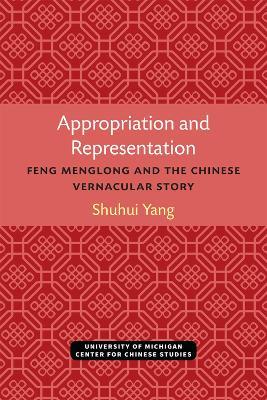 Appropriation and Representation: Feng Menglong and the Chinese Vernacular Story - Shuhui Yang - cover