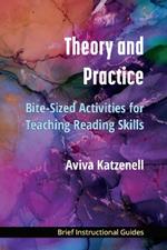 Theory and Practice: Bite-Sized Activities for Teaching Reading Skills