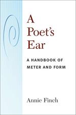 A Poet's Ear: A Handbook of Meter and Form