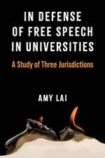 In Defense of Free Speech in Universities: A Study of Three Jurisdictions