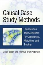 Causal Case Study Methods: Foundations and Guidelines for Comparing, Matching, and Tracing