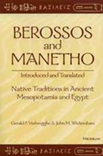 Berossos and Manetho: Introduced and Translated: Native Traditions in Ancient Mesopotamia and Egypt
