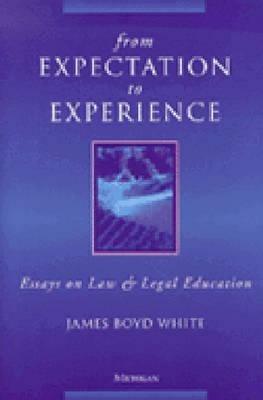 From Expectation to Experience: Essays on Law and Legal Education - James Boyd White - cover