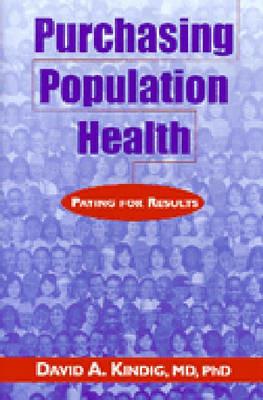 Purchasing Population Health: Paying for Results - David A. Kindig - cover