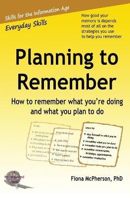 Planning to Remember: How to remember what you're doing and what you plan to do - Fiona McPherson - cover