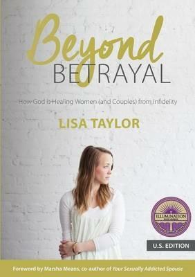 Beyond Betrayal: How God is Healing Women (and Couples) from Infidelity - Lisa Taylor - cover