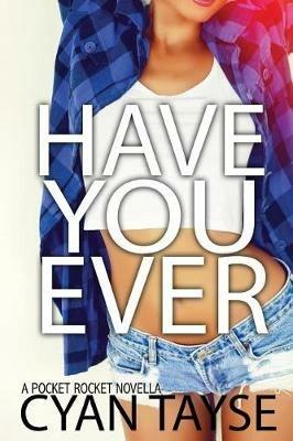Have you Ever...? - Cyan Tayse - cover