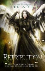 Retribution: The Irin Chronicles #1: A DarkWorld Series