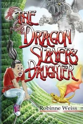 The Dragon Slayer's Daughter - Robinne L Weiss - cover