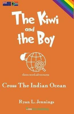 The Kiwi and The Boy: Cross The Indian Ocean - Ryan L Jennings - cover