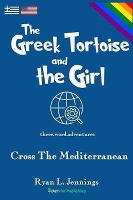 The Greek Tortoise and The Girl: Cross The Mediterranean - Ryan L Jennings - cover