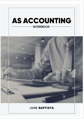 AS Accounting Workbook: A Valuable study guide and write-in course companion for AS Level Students - June Bapista - cover