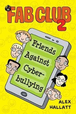 FAB Club 2: Friends Against Cyberbullying - Alex Hallatt - cover