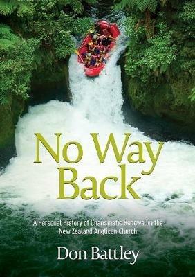 No Way Back: A personal history of Charismatic Renewal in the New Zealand Anglican Church - Don Battley - cover