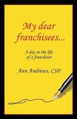 My Dear Franchisees: A day in the life of a franchisor