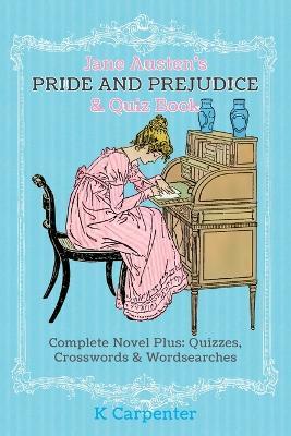 Jane Austen's Pride and Prejudice & Quiz Book: Complete Novel Plus: Quizzes, Crosswords and Word Searches - Jane Austen,K Carpenter - cover