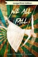 We All Fall: Large Print Edition