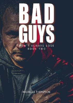 Bad Guys Don't Always Lose: Book Two - Michelle Thompson - cover