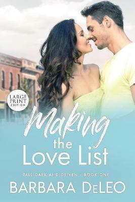 Making the Love List - Large Print Edition: A sweet, small town, older brother's best friend romance - Barbara Deleo - cover